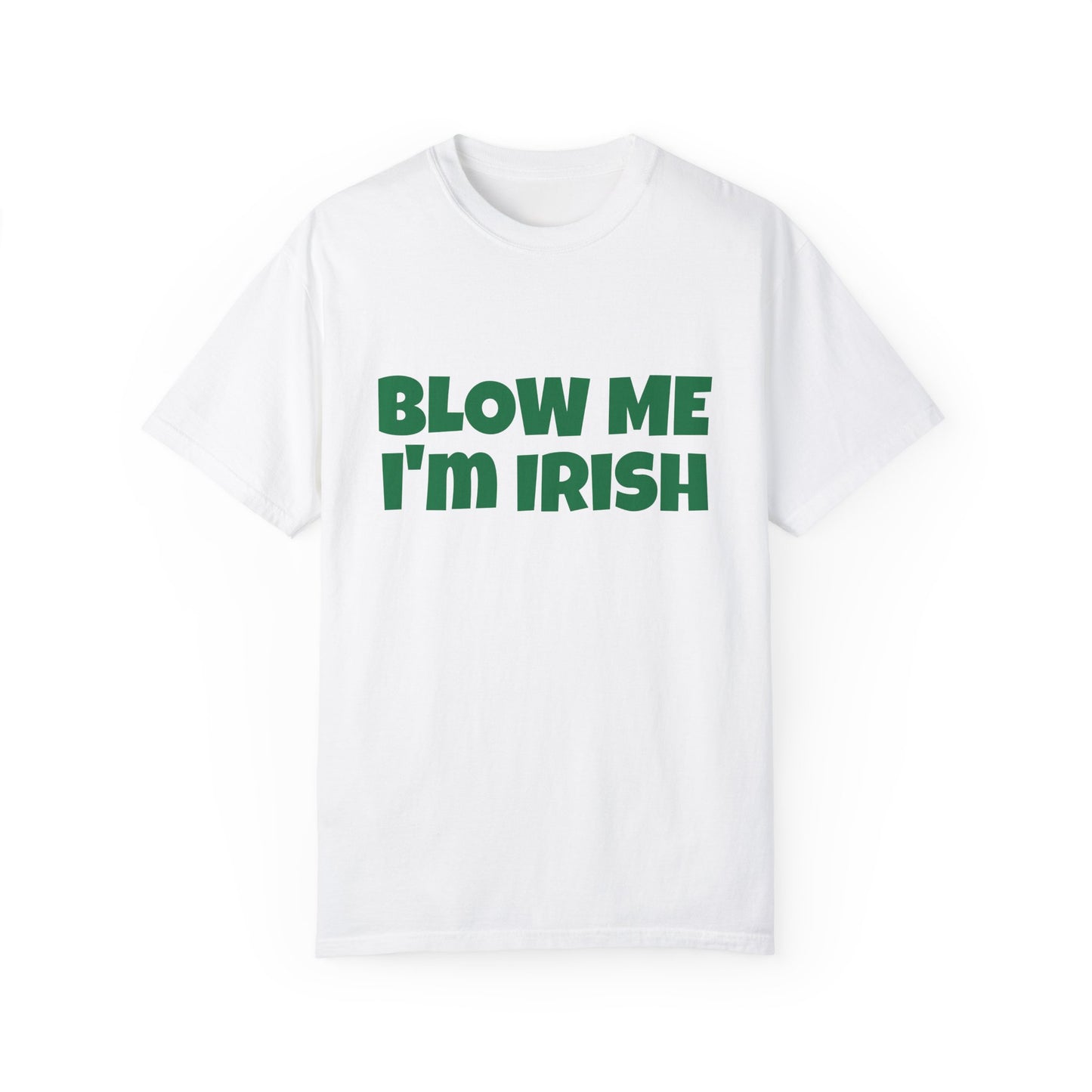 Funny St. Patrick's Day T-Shirt - Blow Me I'm Irish